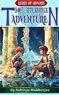 E-Book (epub) The Atlantean Adventure (Diary Of Honors, #1) von Sahitya Mukherjee