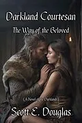 E-Book (epub) Darkland Courtesan - Way of the Beloved (Darkland Wayfarer, #2) von Scott E. Douglas
