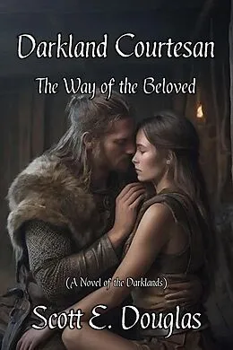 E-Book (epub) Darkland Courtesan - Way of the Beloved (Darkland Wayfarer, #2) von Scott E. Douglas