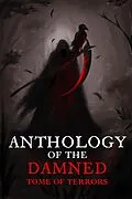 E-Book (epub) Tome of Terrors (Anthology of the Damned) von Christopher Schmitz, Sarina Dorie, Trevor James Zaple