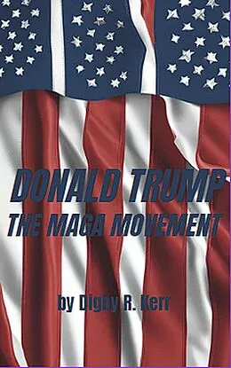 E-Book (epub) Donald Trump and the Maga Movement von Digby R. Kerr