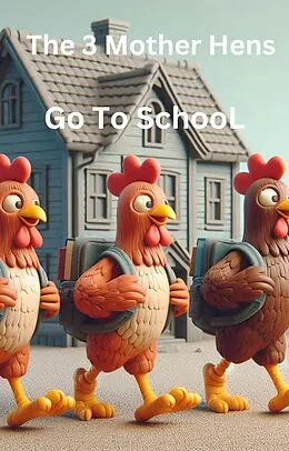 E-Book (epub) The Three Mother Hens Go to School von Fordcash