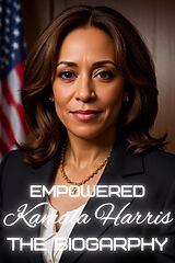 eBook (epub) Empowered Kamala Harris: The Biography de Alistair Maxwell