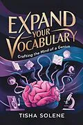 E-Book (epub) Expand Your Vocabulary: Crafting the Mind of a Genius von Tisha Solene
