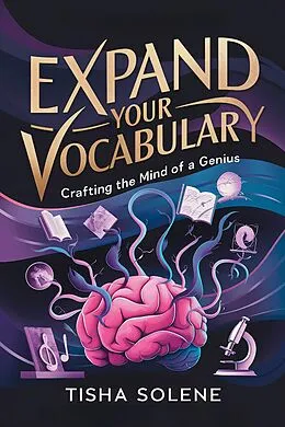 E-Book (epub) Expand Your Vocabulary: Crafting the Mind of a Genius von Tisha Solene