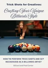 E-Book (epub) Trick Shots for Creatives: Crafting Your Unique Billiards Style (Billiards, Pool, Snooker, #1) von Billiard and Pool Center