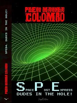 E-Book (epub) S.P.E. 04 - Dudes in the Hole! (Space Post Express, #4) von Pier Maria Colombo