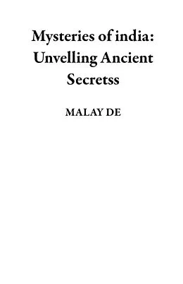 E-Book (epub) Mysteries of india: Unvelling Ancient Secretss von Malay de
