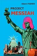E-Book (epub) Project MESSIAH von Adam Fisher