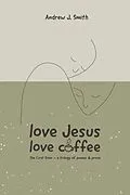 E-Book (epub) Love Jesus - Love Coffee von Andrew J Smith