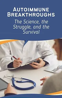 E-Book (epub) Autoimmune Breakthroughs: The Science, the Struggle, and the Survival von Andrea Febrian