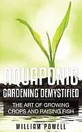 E-Book (epub) Aquaponic Gardening Demystified von William Powell