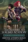 E-Book (epub) The Incident at Serebro Academy (The Fey, #10) von Kristine Kathryn Rusch