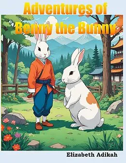 E-Book (epub) Adventures of Benny the Bunny von Elizabeth Adikah