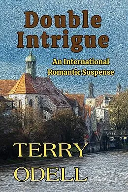 E-Book (epub) Double Intrigue: An International Romantic Suspense von Terry Odell