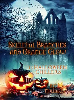 E-Book (epub) Skeletal Branches and Orange Glow von R. C. Mulhare