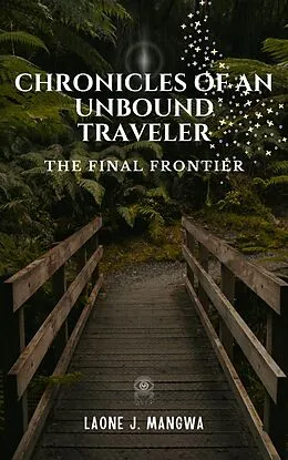 E-Book (epub) The Final Frontier (Chronicles of an Unbound Traveler, #3) von Laone J. Mangwa
