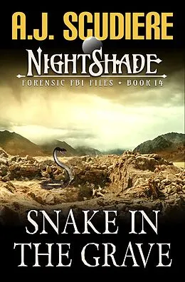 E-Book (epub) Snake in the Grave (NightShade Forensic FBI Files, #14) von A. J. Scudiere