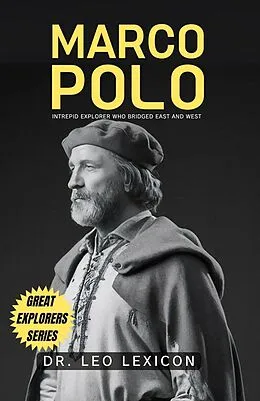 E-Book (epub) Marco Polo: Intrepid Explorer who Bridged East and West von Leo Lexicon