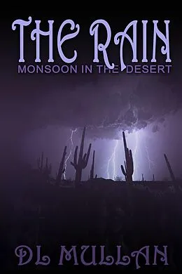 E-Book (epub) The Rain: Monsoon in the Desert von Dl Mullan