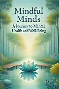 E-Book (epub) Mindful Minds: A Journey to Mental Health and Well-Being von Jerry Tilley