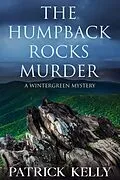 E-Book (epub) The Humpback Rocks Murder (Wintergreen Mystery, #5) von Patrick Kelly