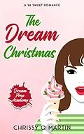E-Book (epub) The Dream Christmas (Dream Prep Academy, #3) von Chrissy Q Martin
