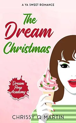 E-Book (epub) The Dream Christmas (Dream Prep Academy, #3) von Chrissy Q Martin