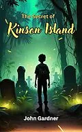 E-Book (epub) The Secret of Kinson Island (Adventure Squad, #1) von John Gardner