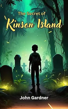 E-Book (epub) The Secret of Kinson Island (Adventure Squad, #1) von John Gardner