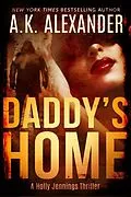 E-Book (epub) Daddy's Home (A Holly Jennings Thriller, #1) von Ak Alexander