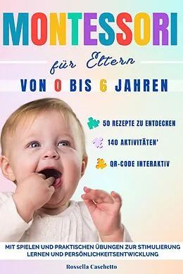 E-Book (epub) Montessori für Eltern: Von 0 bis 6 Jahren. Mit Spielen und praktischen Übungen zur Stimulierung - Lernen und Persönlichkeitsentwicklung von Rossella Caschetto