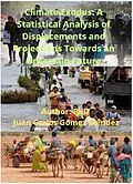E-Book (epub) Climate Exodus: A Statistical Analysis of Displacements and Projections Towards an Uncertain Future (Research published in English, #4) von Juan Carlos Gómez Méndez