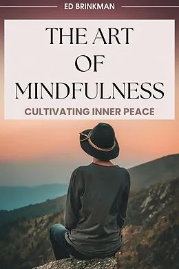 E-Book (epub) The Art of Mindfulness von Ed Brinkman