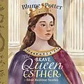 E-Book (epub) The Brave Queen Esther: Bible Bedtime Story (Bible Bedtime Stories For Kids, #8) von Blume Potter