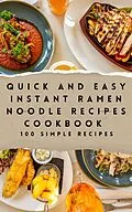 E-Book (epub) Quick and Easy Instant Ramen Noodle Recipes Cookbook 100 Simple Recipes von Frank Vogel