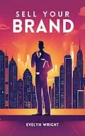 E-Book (epub) Sell your Brand (Business, #1) von Evelyn Wright