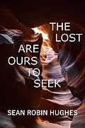 E-Book (epub) The Lost Are Ours To Seek von Sean Robin Hughes