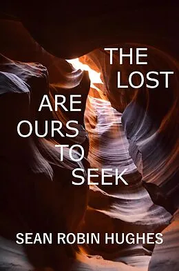E-Book (epub) The Lost Are Ours To Seek von Sean Robin Hughes