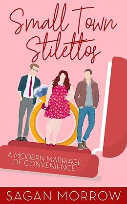 E-Book (epub) Small Town Stilettos: a modern marriage of convenience von Sagan Morrow