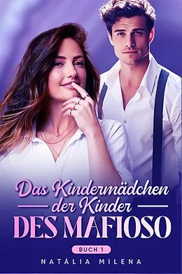 E-Book (epub) Das Kindermädchen der Kinder des Mafioso Buch 1 von Natália Milena