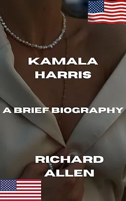 E-Book (epub) Kamala Harris: A Brief Biography (Short Biographies of Famous People) von Richard Allen