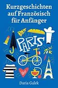 E-Book (epub) Kurzgeschichten auf Französisch für Anfänger von Daria Galek