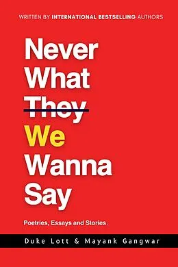E-Book (epub) Never What We Wanna Say von Mayank Gangwar, Duke Lott