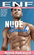 E-Book (epub) Nude Beach: He Asked For Help With the Sun Tan Lotion (ENF (Embarrassed Nude Female) Season 1, #2) von Annie Awkward