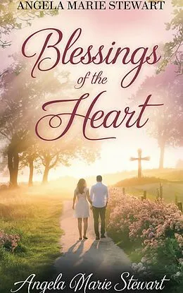 E-Book (epub) Blessings of the Heart (Christian romance fiction, #8) von Angela Marie Stewart