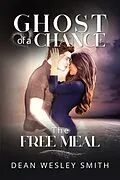 E-Book (epub) The Free Meal (Ghost of a Chance, #3) von Dean Wesley Smith
