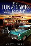 E-Book (epub) It's All Fun and Games Until Someone Loses a Pie (Kenny's Diner, #9) von Gretchen S. B.