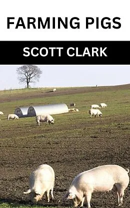 E-Book (epub) Farming Pigs von Scott Clark