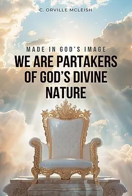E-Book (epub) Made in God's Image: We are Partakers of God's Divine Nature von C. Orville McLeish
